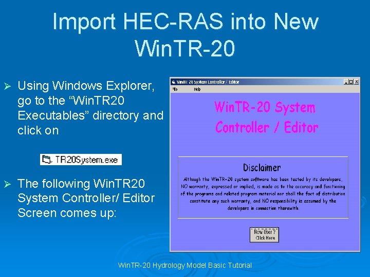 Import HEC-RAS into New Win. TR-20 Ø Using Windows Explorer, go to the “Win.