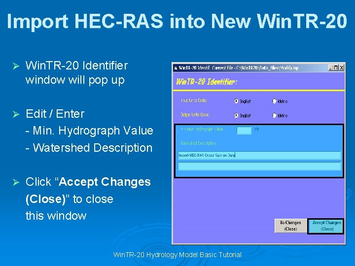 Import HEC-RAS into New Win. TR-20 Ø Win. TR-20 Identifier window will pop up