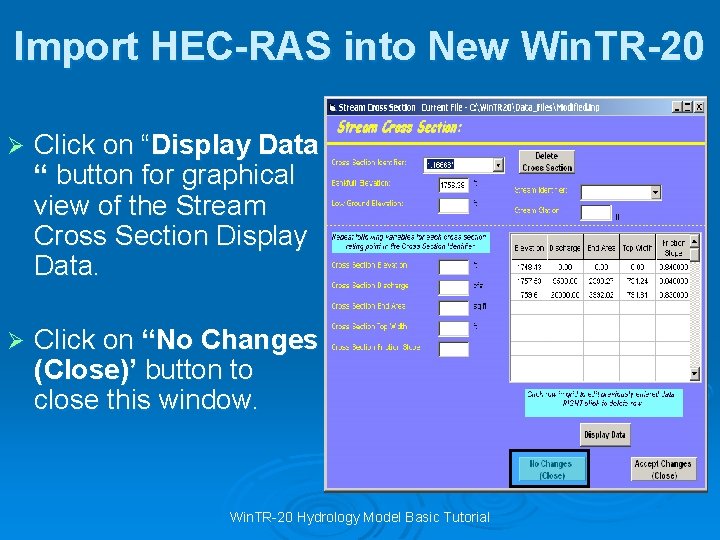 Import HEC-RAS into New Win. TR-20 Ø Click on “Display Data “ button for