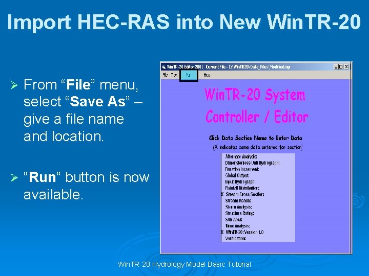 Import HEC-RAS into New Win. TR-20 Ø From “File” menu, select “Save As” –