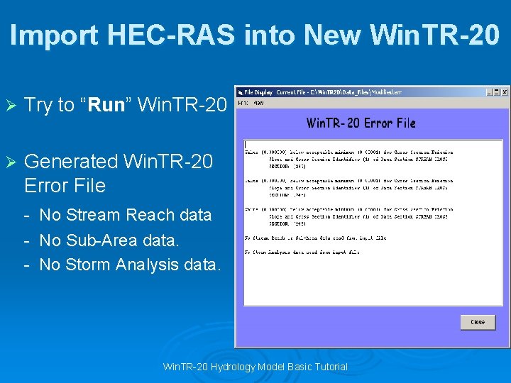 Import HEC-RAS into New Win. TR-20 Ø Try to “Run” Win. TR-20 Ø Generated