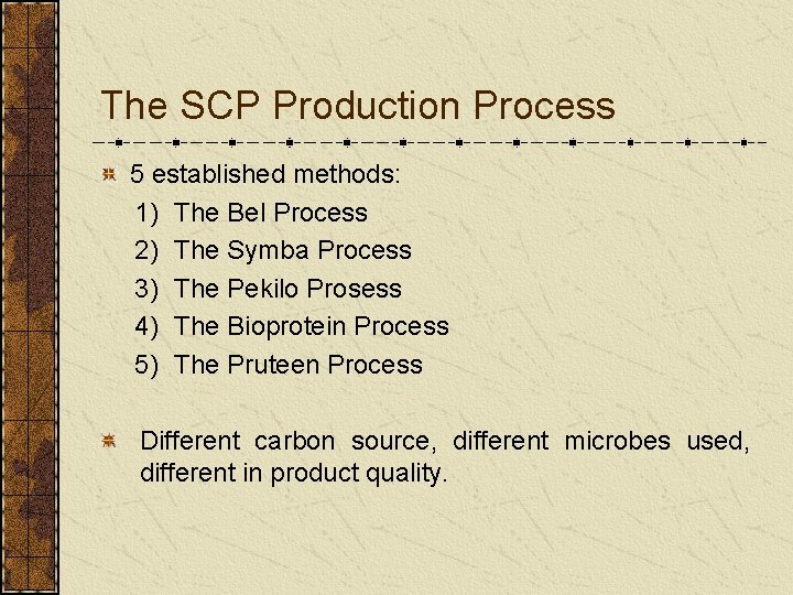 The SCP Production Process 5 established methods: 1) The Bel Process 2) The Symba
