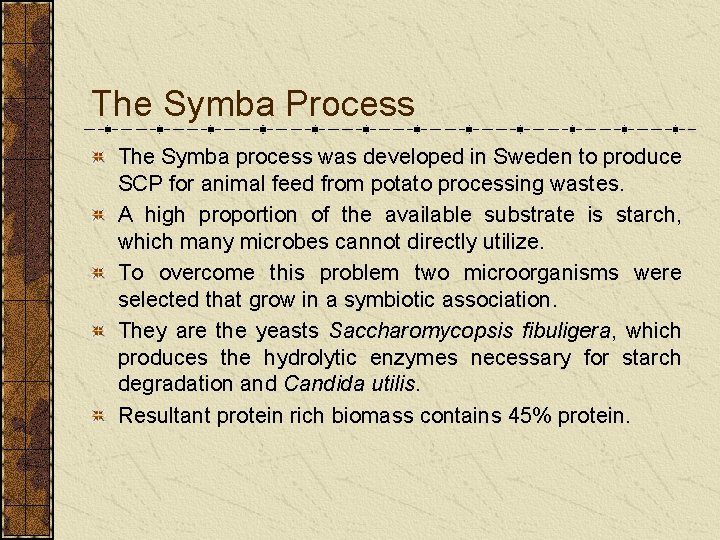 The Symba Process The Symba process was developed in Sweden to produce SCP for
