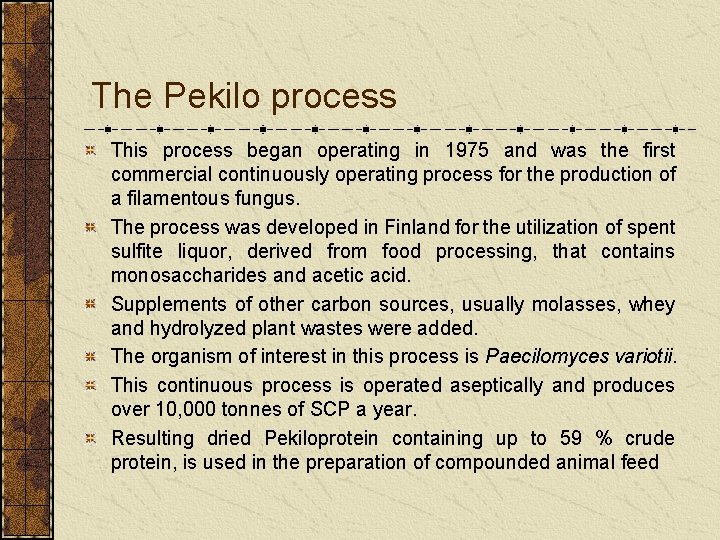 The Pekilo process This process began operating in 1975 and was the first commercial