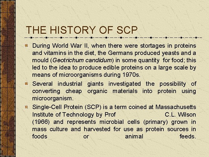 THE HISTORY OF SCP During World War II, when there were stortages in proteins