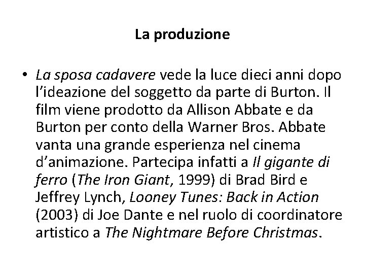 La produzione • La sposa cadavere vede la luce dieci anni dopo l’ideazione del La produzione • La sposa cadavere vede la luce dieci anni dopo l’ideazione del