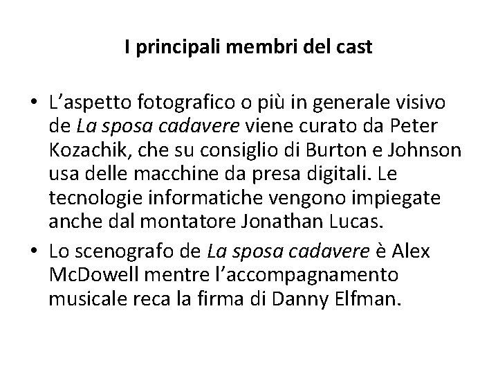 I principali membri del cast • L’aspetto fotografico o più in generale visivo de