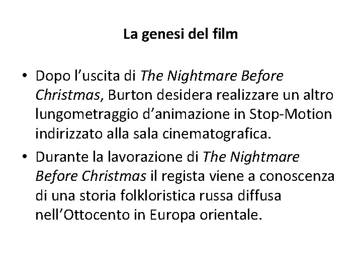 La genesi del film • Dopo l’uscita di The Nightmare Before Christmas, Burton desidera