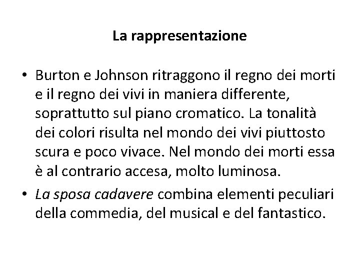 La rappresentazione • Burton e Johnson ritraggono il regno dei morti e il regno La rappresentazione • Burton e Johnson ritraggono il regno dei morti e il regno
