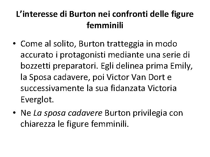 L’interesse di Burton nei confronti delle figure femminili • Come al solito, Burton tratteggia L’interesse di Burton nei confronti delle figure femminili • Come al solito, Burton tratteggia