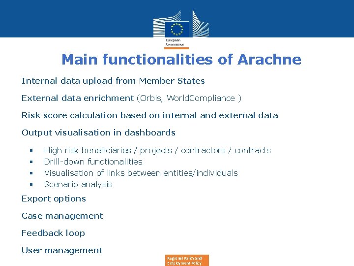 Main functionalities of Arachne Internal data upload from Member States External data enrichment (Orbis,