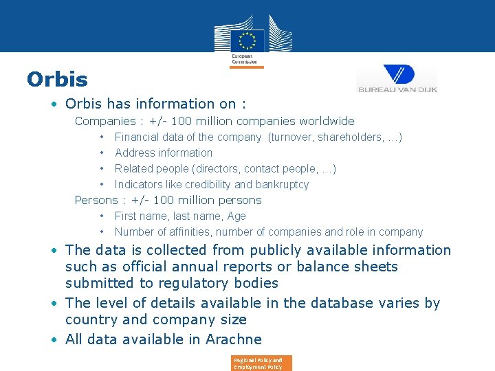 Orbis • Orbis has information on : Companies : +/- 100 million companies worldwide