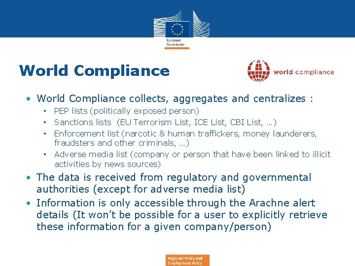 World Compliance • World Compliance collects, aggregates and centralizes : • • PEP lists