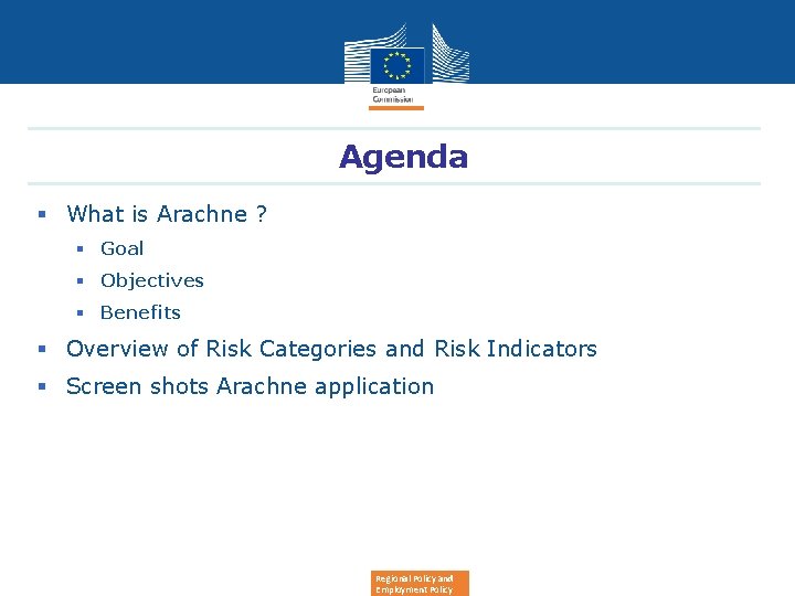 Agenda § What is Arachne ? § Goal § Objectives § Benefits § Overview