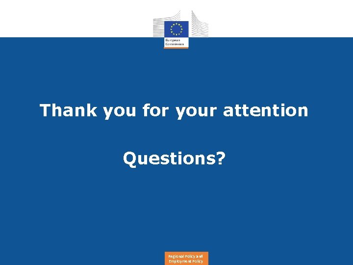 Thank you for your attention Questions? Regional Policy and Employment Policy 