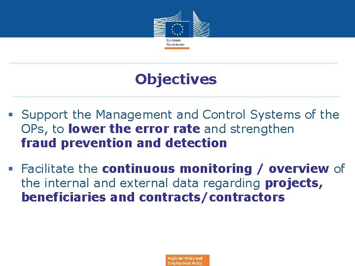 Objectives § Support the Management and Control Systems of the OPs, to lower the
