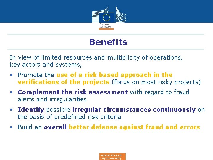 Benefits In view of limited resources and multiplicity of operations, key actors and systems,