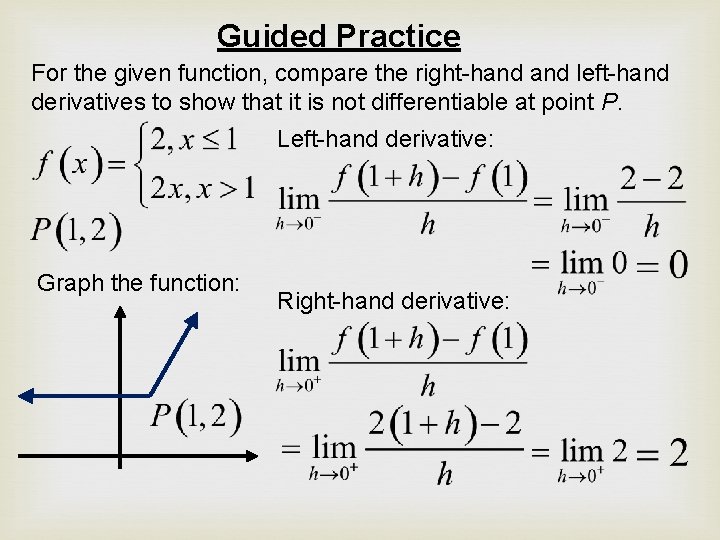 Guided Practice For the given function, compare the right-hand left-hand derivatives to show that