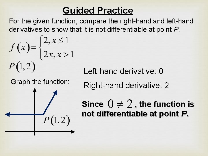 Guided Practice For the given function, compare the right-hand left-hand derivatives to show that