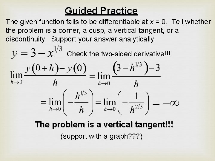 Guided Practice The given function fails to be differentiable at x = 0. Tell