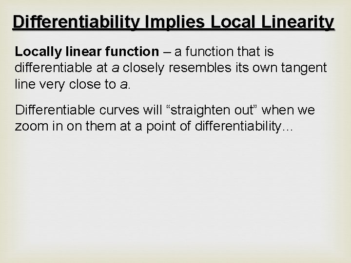 Differentiability Implies Local Linearity Locally linear function – a function that is differentiable at