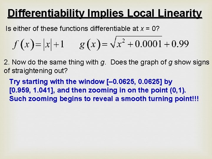 Differentiability Implies Local Linearity Is either of these functions differentiable at x = 0?