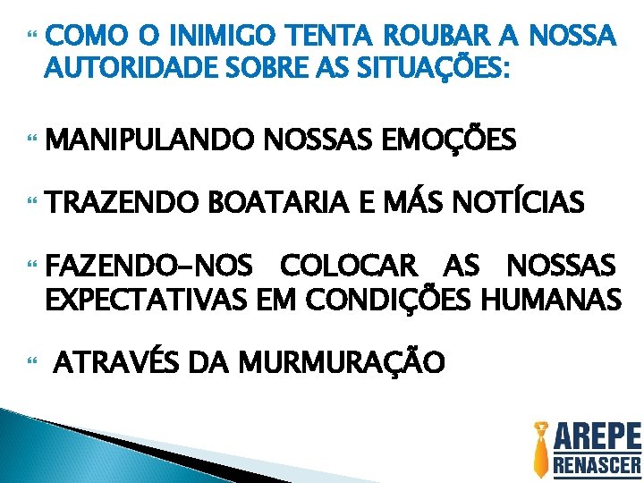  COMO O INIMIGO TENTA ROUBAR A NOSSA AUTORIDADE SOBRE AS SITUAÇÕES: MANIPULANDO NOSSAS