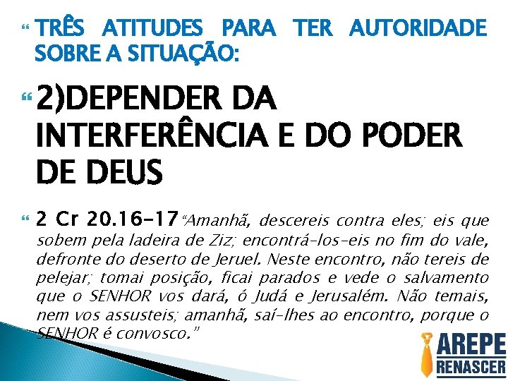  TRÊS ATITUDES PARA TER AUTORIDADE SOBRE A SITUAÇÃO: 2)DEPENDER DA INTERFERÊNCIA E DO