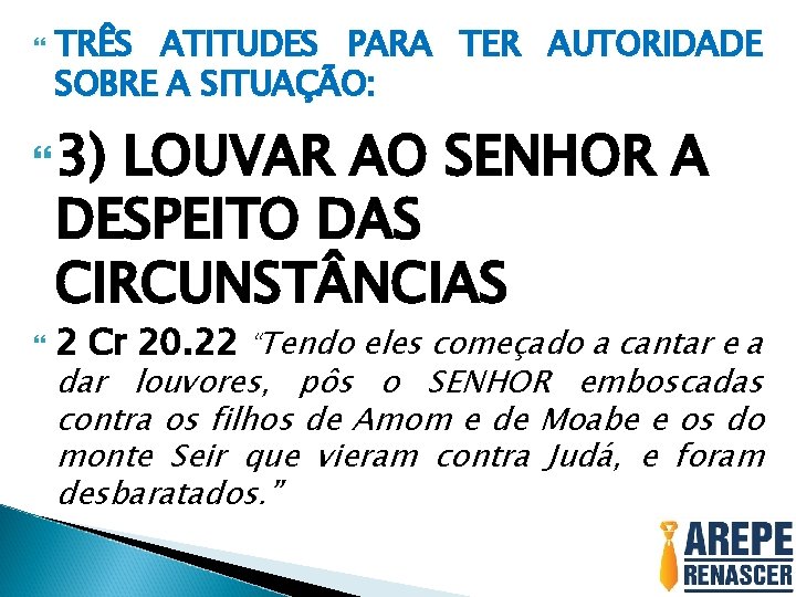  TRÊS ATITUDES PARA TER AUTORIDADE SOBRE A SITUAÇÃO: 3) LOUVAR AO SENHOR A