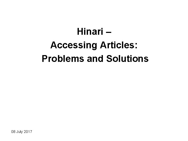 Hinari – Accessing Articles: Problems and Solutions 08 July 2017 