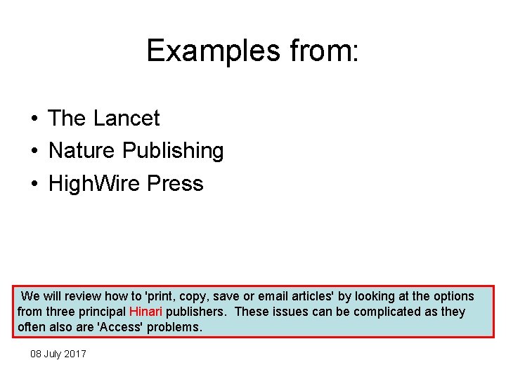 Examples from: • The Lancet • Nature Publishing • High. Wire Press We will