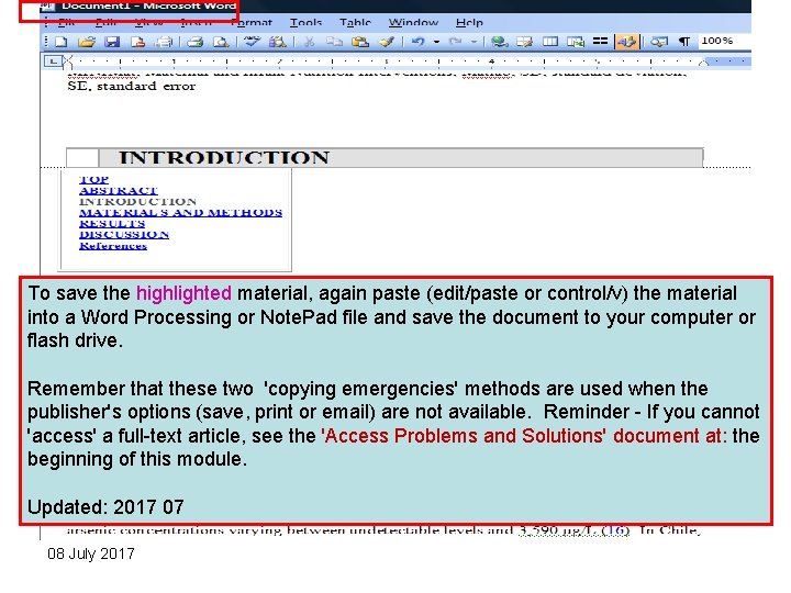 To save the highlighted material, again paste (edit/paste or control/v) the material into a