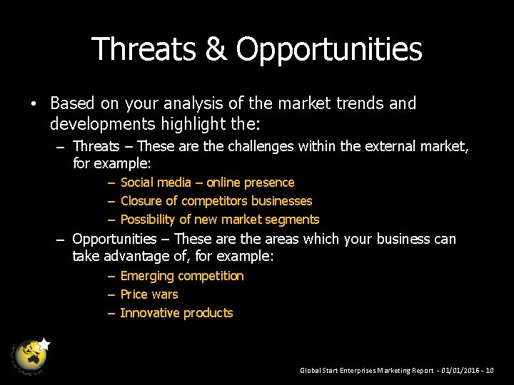 Threats & Opportunities • Based on your analysis of the market trends and developments