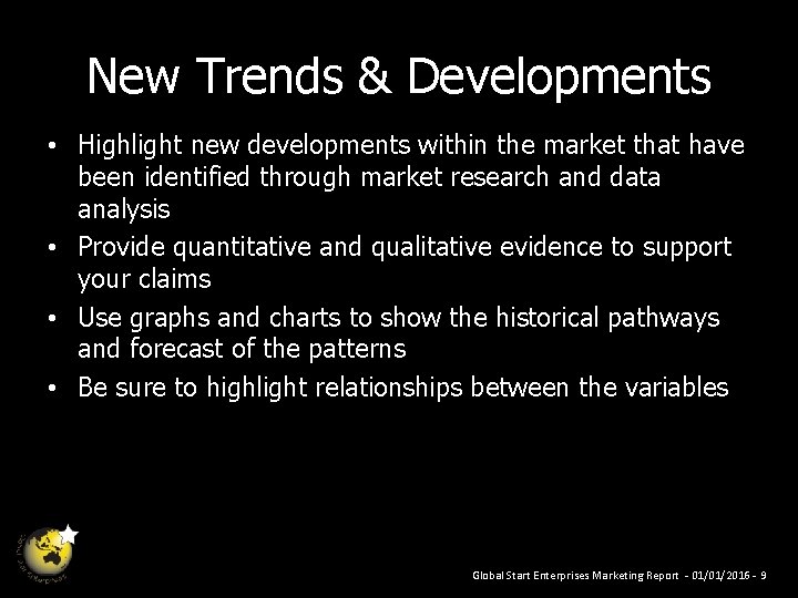 New Trends & Developments • Highlight new developments within the market that have been