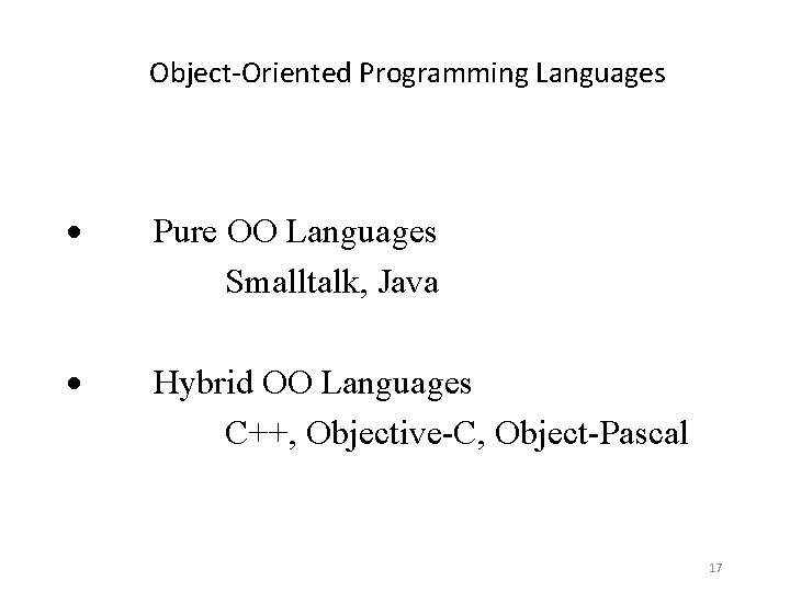 Object-Oriented Programming Languages · Pure OO Languages Smalltalk, Java · Hybrid OO Languages C++,