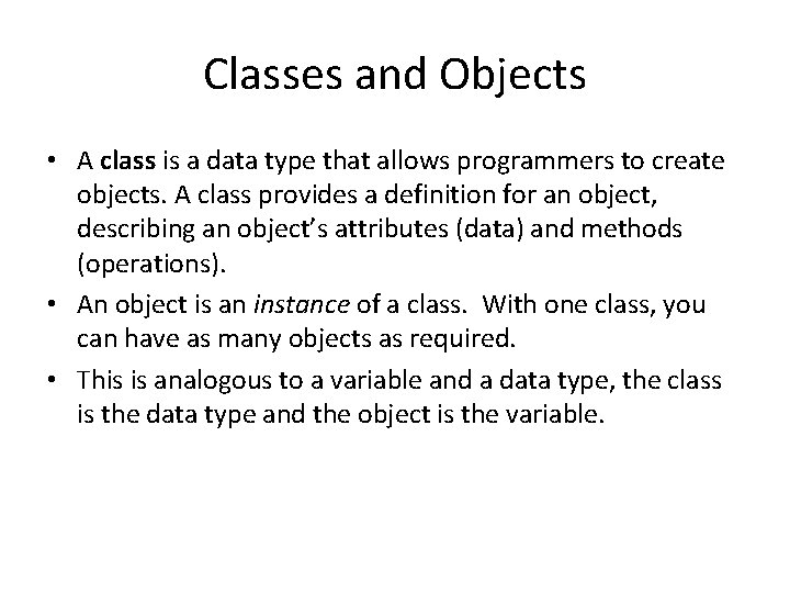 Classes and Objects • A class is a data type that allows programmers to