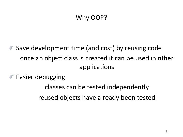 Why OOP? Save development time (and cost) by reusing code once an object class