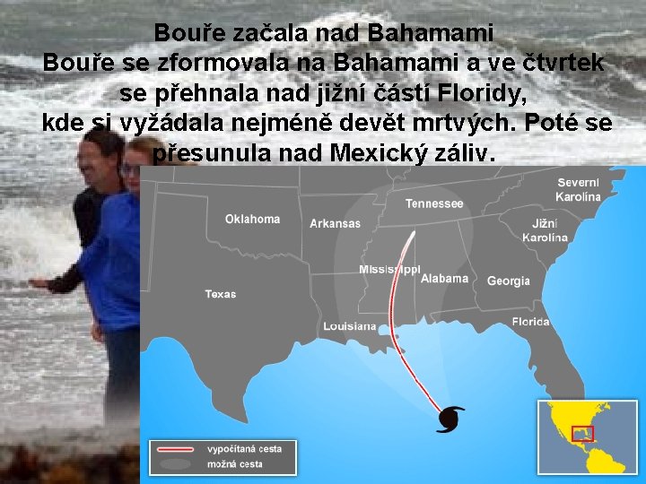 Bouře začala nad Bahamami Bouře se zformovala na Bahamami a ve čtvrtek se přehnala