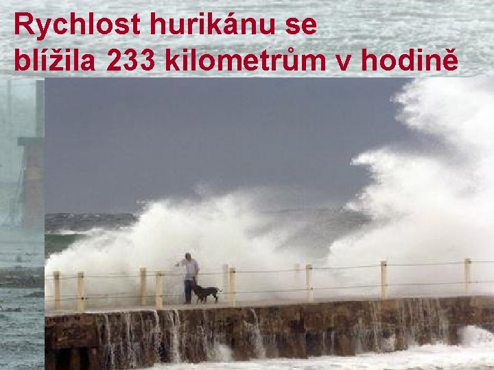  Rychlost hurikánu se blížila 233 kilometrům v hodině 