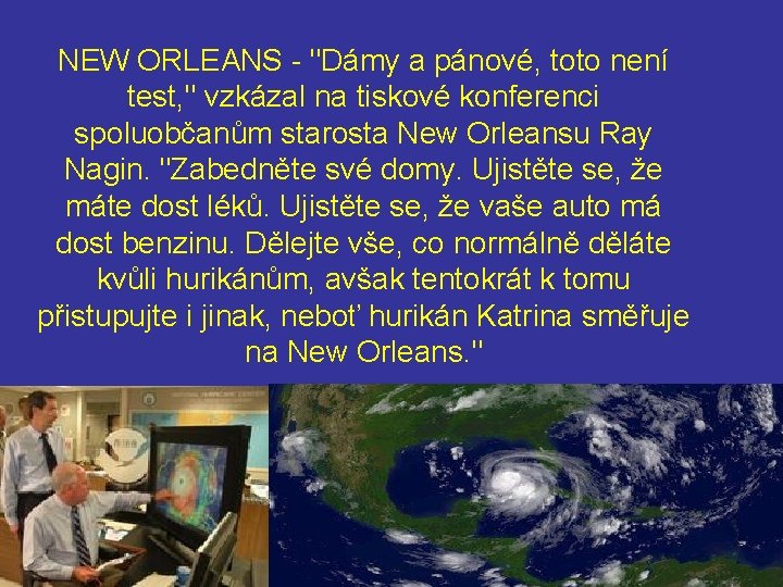 NEW ORLEANS - "Dámy a pánové, toto není test, " vzkázal na tiskové konferenci