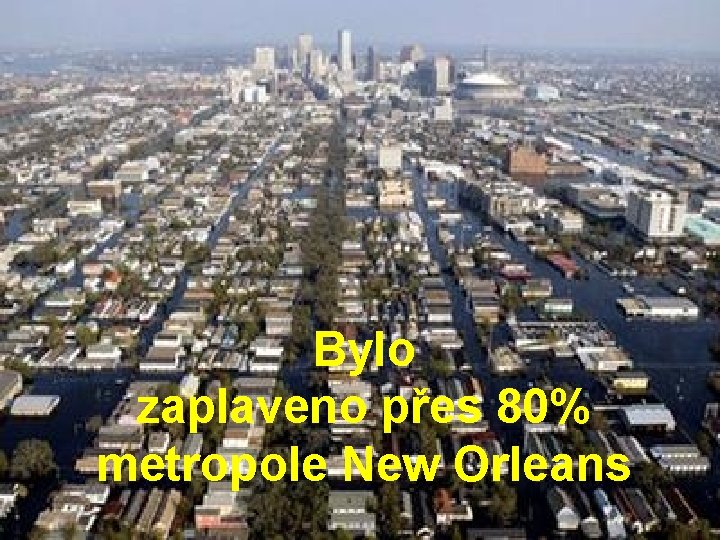 Bylo zaplaveno přes 80% metropole New Orleans 