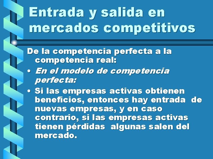 Entrada y salida en mercados competitivos De la competencia perfecta a la competencia real: