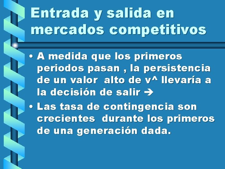 Entrada y salida en mercados competitivos • A medida que los primeros periodos pasan