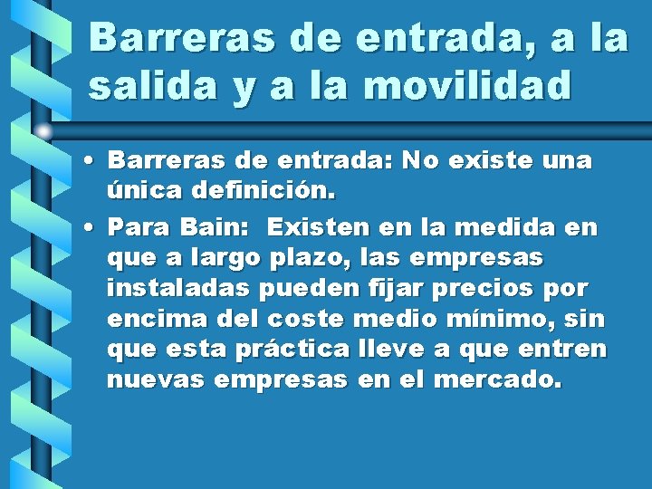 Barreras de entrada, a la salida y a la movilidad • Barreras de entrada: