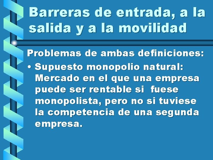 Barreras de entrada, a la salida y a la movilidad Problemas de ambas definiciones: