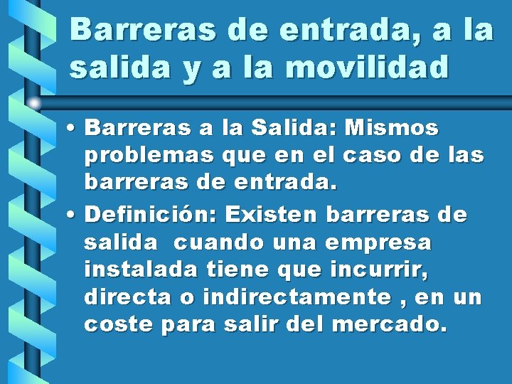 Barreras de entrada, a la salida y a la movilidad • Barreras a la