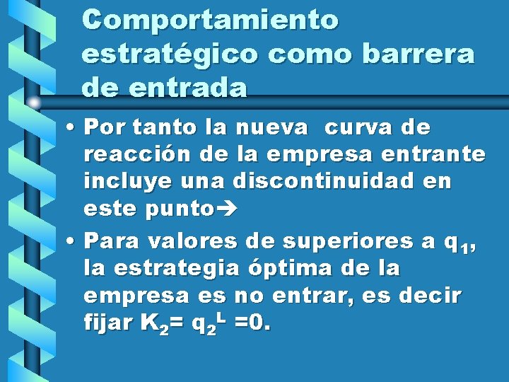 Comportamiento estratégico como barrera de entrada • Por tanto la nueva curva de reacción