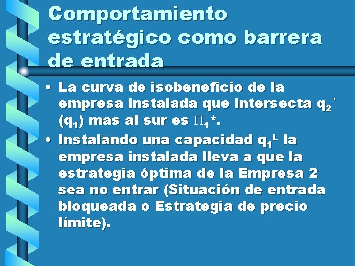 Comportamiento estratégico como barrera de entrada • La curva de isobeneficio de la empresa