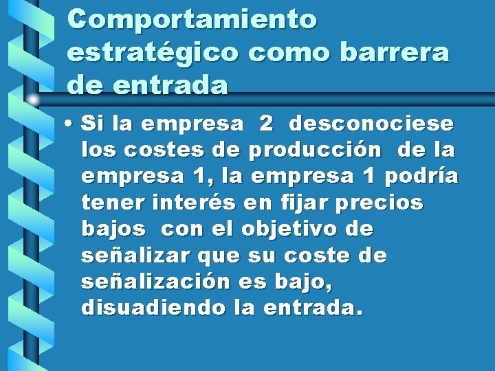 Comportamiento estratégico como barrera de entrada • Si la empresa 2 desconociese los costes