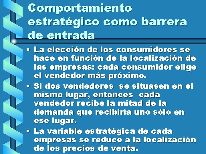 Comportamiento estratégico como barrera de entrada • La elección de los consumidores se hace